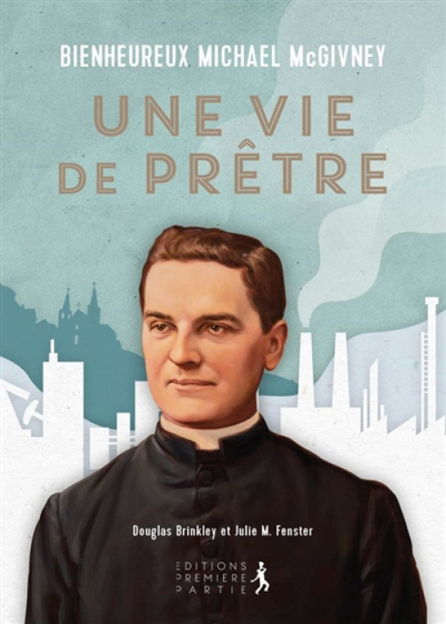 Une vie de prêtre bienheureux Michael McGivney