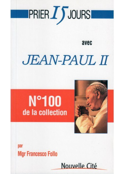 Prier 15 jour avec Jean-Paul II